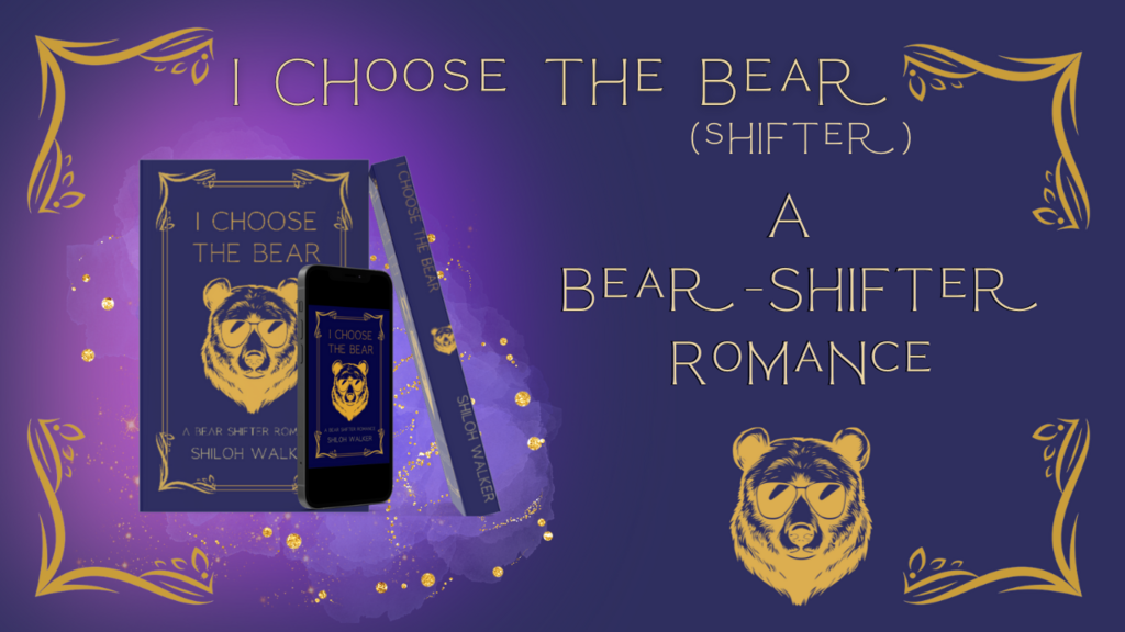 I CHOOSE THE BEAR - A BEAR-SHIFTER ROMANCE