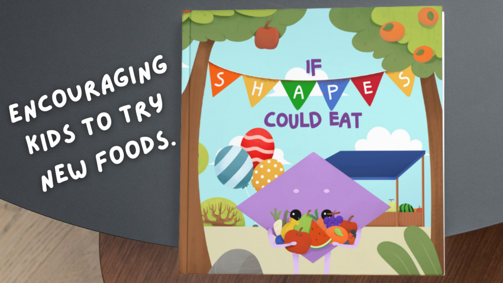 If Shapes Could Eat - A picture book encouraging a healthy relationship with food!