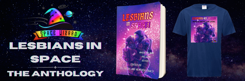 Lesbians in Space: The Anthology (Where No Man Has Gone Before)